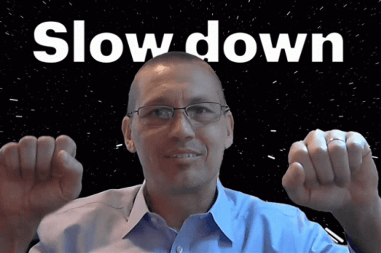Slow Down GIFs