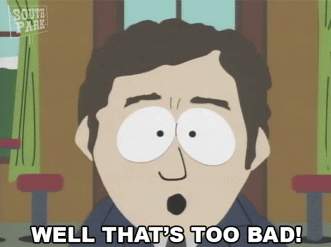 That's Too Damn Bad GIFs