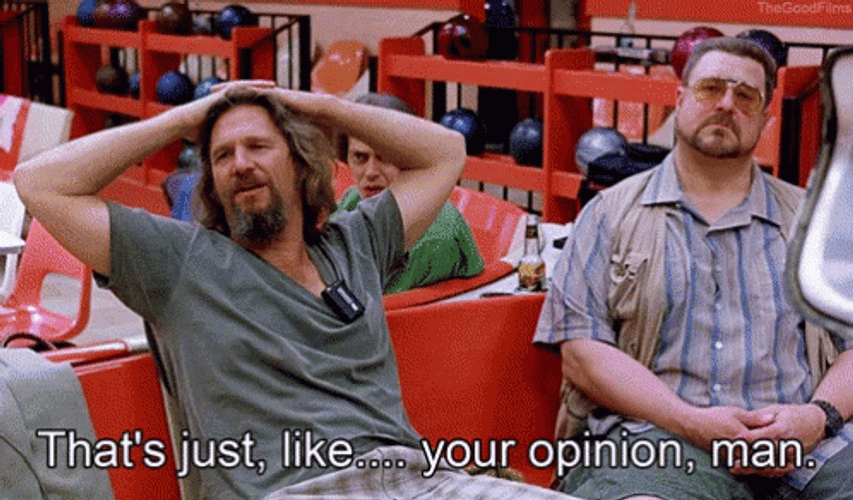 Thats Like Your Opinion Man GIFs
