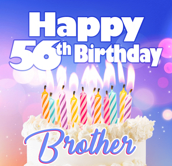 Happy 56th Birthday Brother GIF Happy 56th Birthday Brother GIF