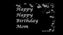 Happy Birthday Mom Black And White Flowers GIF | GIFDB.com