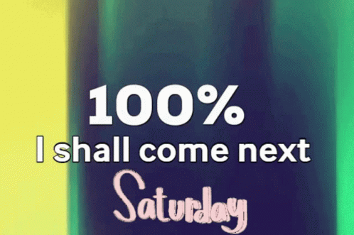 100% Is Shall Come Next Saturday Sign