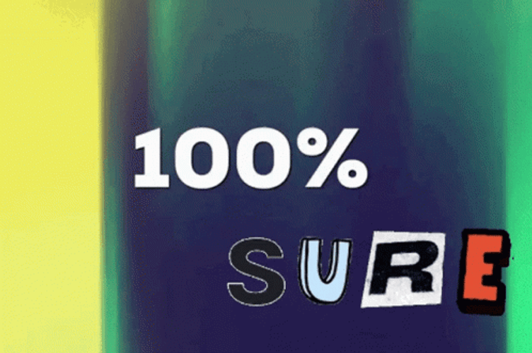 100 Percent Sure With Wave Effects GIF