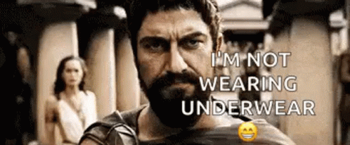 300 Im Not Wearing Underwear GIF