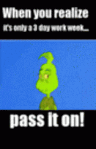 4 Day Weekend Grinch Face GIF