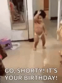 A Baby In A Diaper Is Dancing In A Room With The Words `` Go Shorty ! It 'S Your Birthday '' . GIF