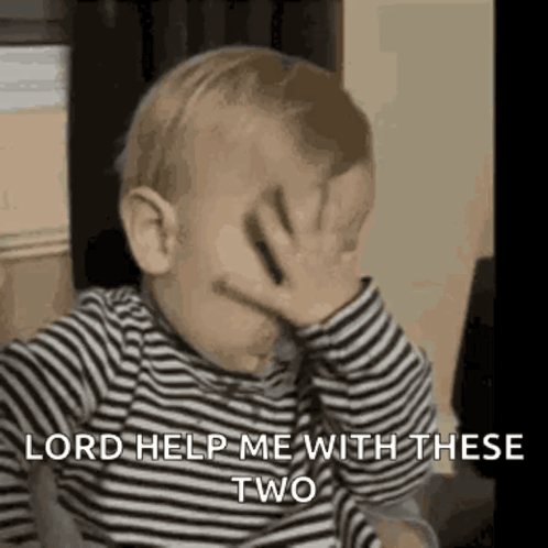 A Baby In A Striped Shirt Is Covering His Face With His Hand And Saying `` Lord Help Me With These Two '' . GIF