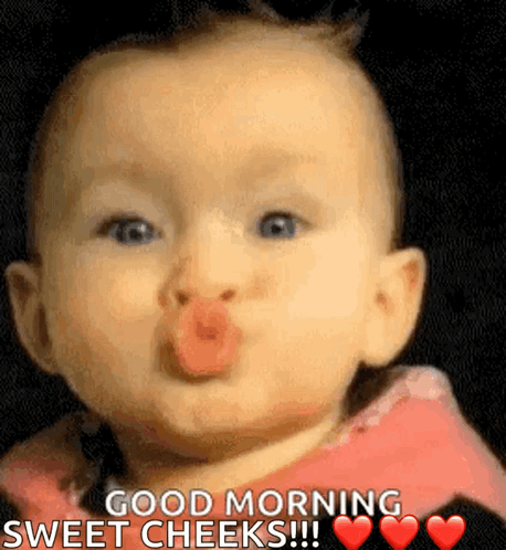 A Baby Is Blowing A Kiss And Says Good Morning Sweet Cheeks GIF