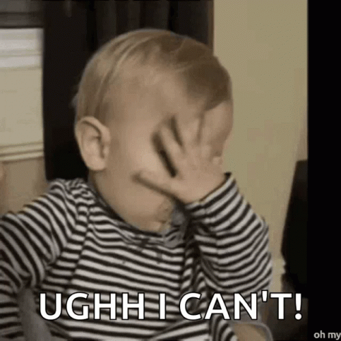 A Baby Is Covering His Face With His Hand And Saying Ughh I Can 'T . GIF
