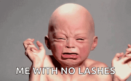 A Baby Is Crying With The Words " Me With No Lashes " Above It GIF