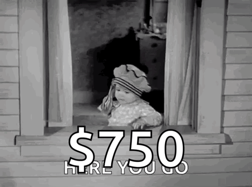 A Baby Is Looking Out Of A Window With The Words $ 750 Here You Go Behind Him GIF