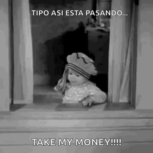 A Baby Is Looking Out Of A Window With The Words `` Take My Money '' Written On It . GIF