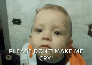A Baby Is Making A Funny Face And Saying Please Don 'T Make Me Cry . GIF