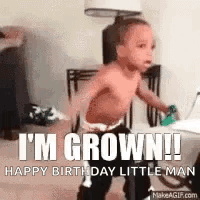 A Baby Is Walking In A Room With The Words `` I 'M Grown ! Happy Birthday Little Man '' Written On It . GIF