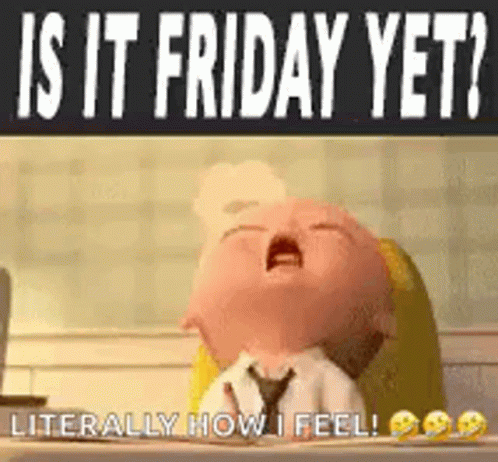 A Baby Is Yawning And Crying With The Words `` Is It Friday Yet ? Literally How I Feel ! '' . GIF
