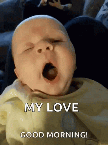 A Baby Is Yawning With The Words My Love Good Morning GIF