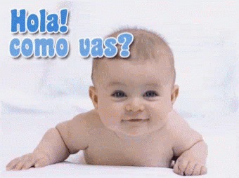 A Baby Laying On Its Stomach With The Words Hola Como Vas Written Above It GIF