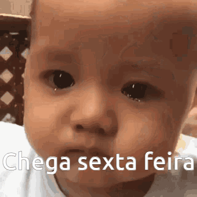 A Baby 'S Face Is Shown With The Words " Chega Sexta Feira " Written On It GIF