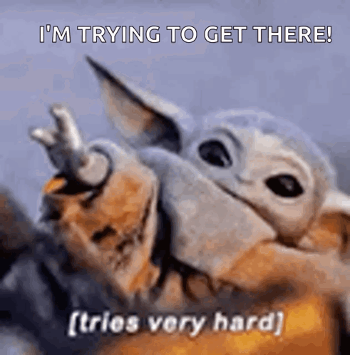 A Baby Yoda Is Giving The Middle Finger And Saying `` I 'M Trying To Get There ! '' . GIF