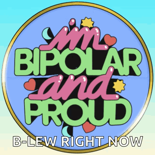 A Badge That Says I 'M Bipolar And Proud GIF