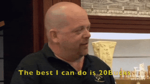 A Bald Man In A Black Shirt Says The Best I Can Do Is 20 Bucks . GIF