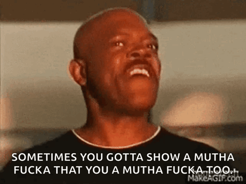 A Bald Man Is Laughing And Says Sometimes You Gotta Show A Mutha Fucka That You A Mutha GIF