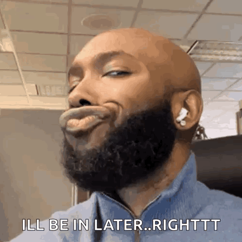 A Bald Man With A Beard Is Making A Funny Face And Says `` Ill Be In Later ... Righttt '' . GIF