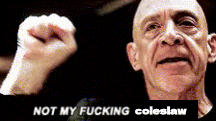 A Bald Man With A Fist In The Air And The Words Not My Fucking Coleslaw Below Him GIF