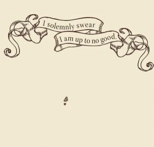 A Banner With The Words I Solemnly Swear I Am Up To No Good GIF