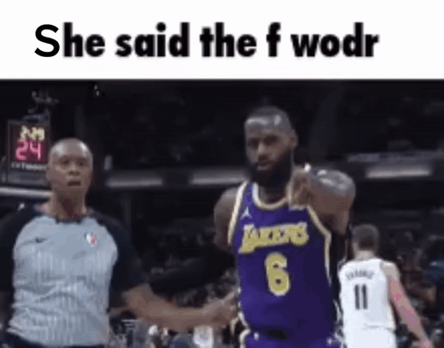 A Basketball Player Is Standing Next To A Referee During A Game And Says `` She Said The F Wodr '' . GIF