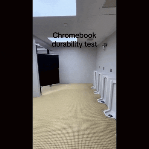 A Bathroom With Urinals And The Words Chromebook Durability Test On The Top GIF