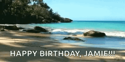 A Beach With The Words `` Happy Birthday Jamie '' Written On It . GIF