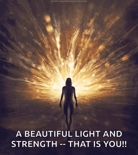 a beautiful light and strength - that is you !