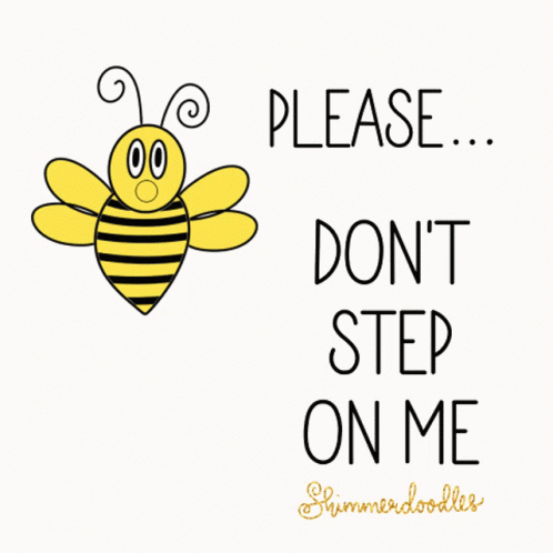 A Bee With The Words Please Don T Step On Me GIF