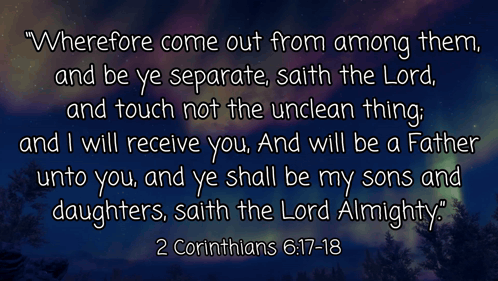 A Bible Verse From 2 Corinthians 6:17-18 Is Displayed GIF