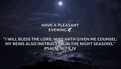 A Bible Verse From Psalm 16 : 7 Kjv Is Displayed On A Dark Background GIF