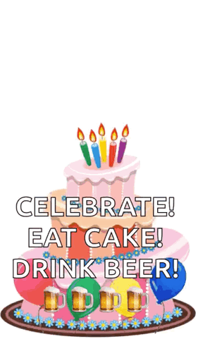 A Birthday Cake With Balloons And Candles And The Words " Celebrate Eat Cake Drink Beer " GIF