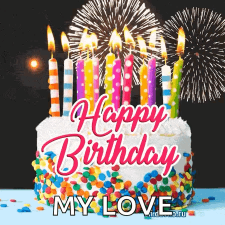 A Birthday Cake With Candles And Fireworks In The Background And The Words `` Happy Birthday My Love '' GIF