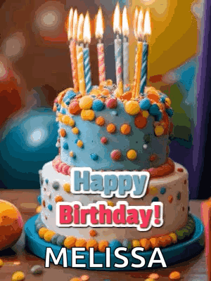a birthday cake with candles and the words happy birthday melissa