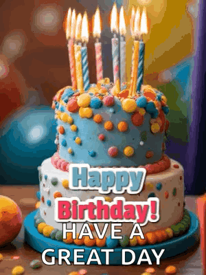 a birthday cake with candles on it and the words `` happy birthday have a great day ''