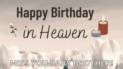 A Birthday Card For A Baby Brother In Heaven With Flowers And Candles . GIF