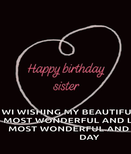 A Birthday Card For A Sister With A Heart And The Words Happy Birthday Sister GIF