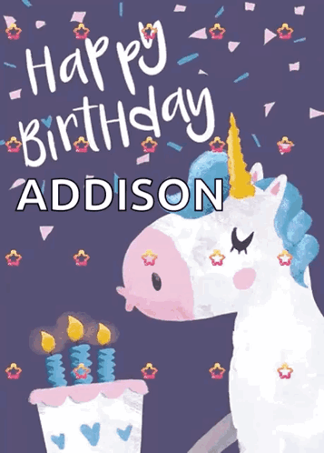 A Birthday Card For Addison With A Unicorn And Cake GIF