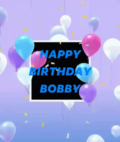 A Birthday Card For Bobby With Balloons And Confetti In The Background GIF