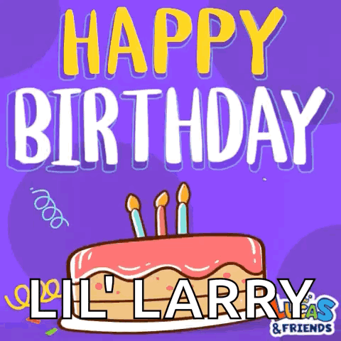 A Birthday Card For Lil Larry With A Cake On It GIF