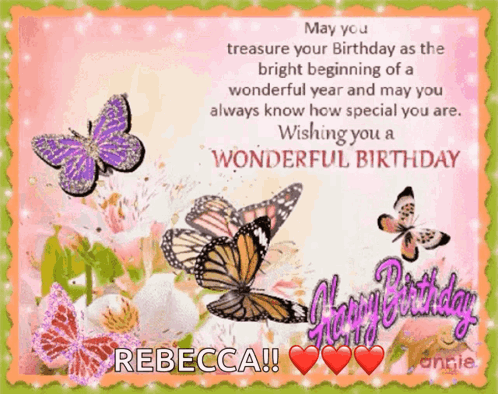 A Birthday Card For Rebecca With Butterflies And The Words May You Treasure Your Birthday As The Bright Beginning Of A W GIF