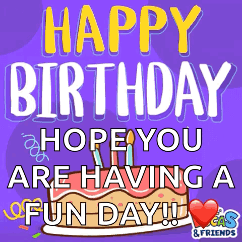 A Birthday Card That Says Happy Birthday Hope You Are Having A Fun Day !! GIF