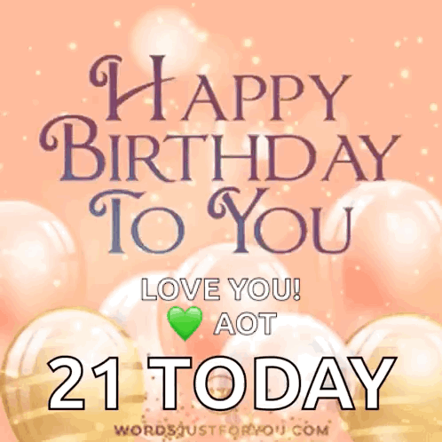 A Birthday Card That Says Happy Birthday To You Love You ! Aot 21 Today GIF