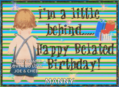 A Birthday Card With A Baby And The Words `` I 'M A Little Behind Happy Belated Birthday '' GIF