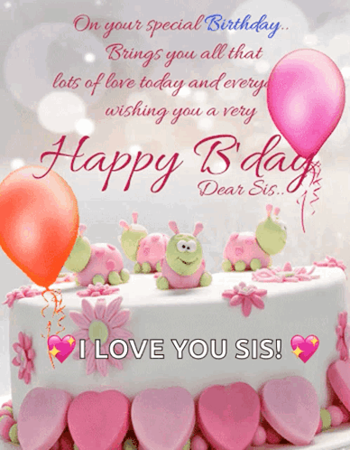 A Birthday Card With A Cake And Balloons That Says Happy Bday Dear Sis GIF